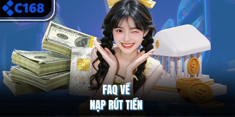 FAQ về nạp rút tiền