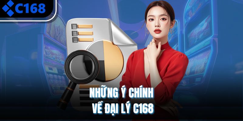 Những ý chính về đại lý C168