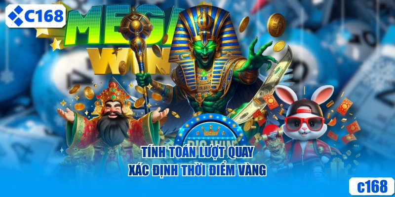 Tính toán lượt quay xác định thời điểm vàng